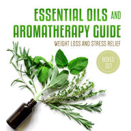 Title: Essential Oils and Aromatherapy Guide (Boxed Set): Weight Loss and Stress Relief: Weight Loss and Stress Relief in 2015, Author: Speedy Publishing