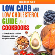 Title: Low Carb and Low Cholesterol Guide and Cookbooks (Boxed Set): 3 Books In 1 Low Carb and Cholesterol Guide and Recipe Cookbooks: 3 Books In 1 Low Carb and Cholesterol Guide and Recipe Cookbooks, Author: Speedy Publishing