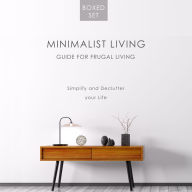 Title: Minimalist Living Guide for Frugal Living (Boxed Set): Simplify and Declutter your Life: Simplify and Declutter your Life, Author: Speedy Publishing