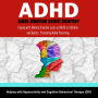 ADHD Guide Attention Deficit Disorder: Coping with Mental Disorder such as ADHD in Children and Adults, Promoting Adhd Parenting: Helping with Hyperactivity and Cognitive Behavioral Therapy (CBT): Helping with Hyperactivity and Cognitive Behavioral Therap