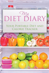 Title: My Diet Diary: Your Portable Diet and Calorie Tracker, Author: Speedy Publishing LLC