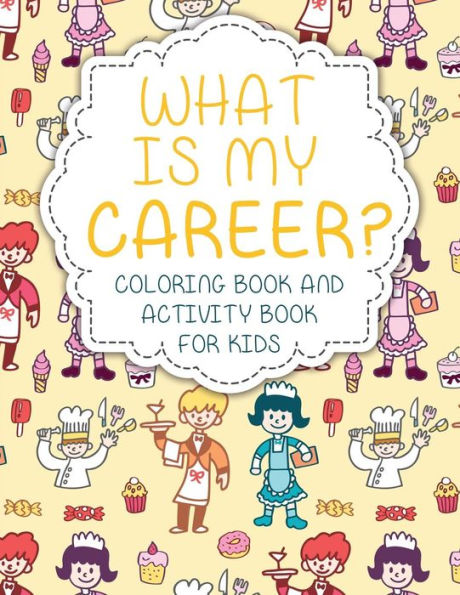 What Is My Career? Coloring Book and Activity Book for Kids