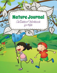 Title: Nature Journal (an Outdoor Workbook for Kids), Author: Speedy Publishing LLC