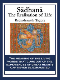 Title: Sadhana: The Realisation of Life, Author: Rabindranath Tagore