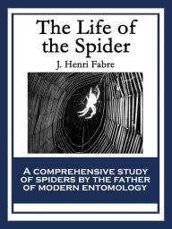 Title: The Life of the Spider, Author: J. Henri Fabre