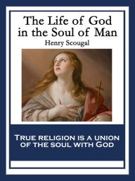 Title: The Life of God in the Soul of Man, Author: Henry Scougal