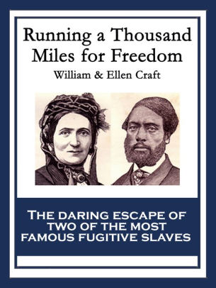 Running A Thousand Miles For Freedom By William Craft