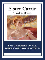 Title: Sister Carrie, Author: Theodore Dreiser