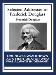 Title: Selected Addresses of Frederick Douglass, Author: Frederick Douglass