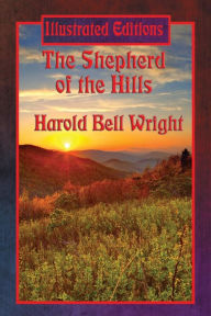 Title: The Shepherd of the Hills (Illustrated Edition), Author: Harold Bell Wright