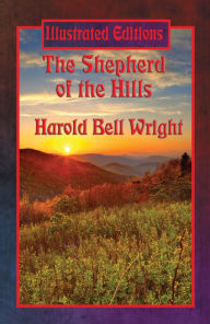 Title: The Shepherd of the Hills (Illustrated Edition): With linked Table of Contents, Author: Harold Bell Wright