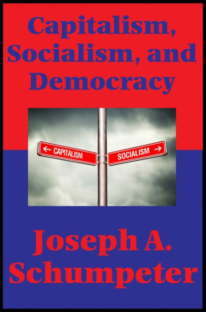 Capitalism, Socialism, and Democracy: Second Edition Text by Joseph A ...