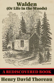 Title: Walden (Or Life in the Woods) (Rediscovered Books): Or Life in the Woods, Author: Henry David Thoreau