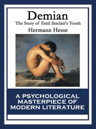 Title: Demian: The Story of Emil Sinclair's Youth, Author: Hermann Hesse