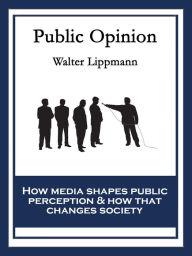 Title: Public Opinion: With linked Table of Contents, Author: Walter Lippmann