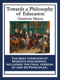 Title: Towards A Philosophy Of Education: With linked Table of Contents, Author: Charlotte Mason