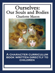 Title: Ourselves: Our Souls and Bodies: With linked Table of Contents, Author: Charlotte Mason