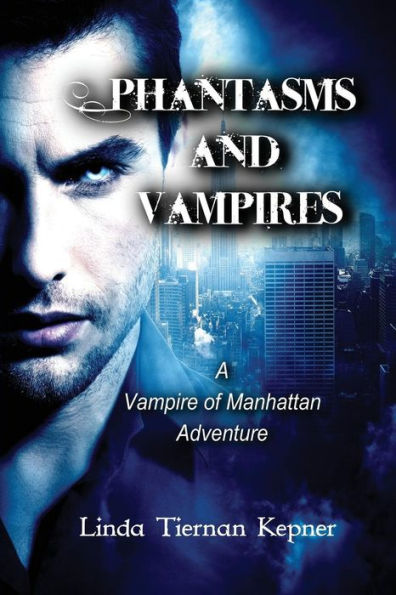 Phantasms and Vampires: A Vampire of Manhattan Adventure, #5