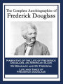 The Complete Autobiographies of Frederick Douglass: Narrative of the Life of Frederick Douglass, an American Slave; My Bondage and My Freedom; Life and Times of Frederick Douglass