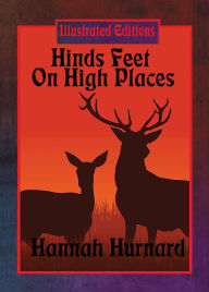 Title: Hinds' Feet on High Places (Illustrated Edition): With linked Table of Contents, Author: Hannah Hurnard