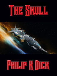 Title: The Skull, Author: Philip K. Dick