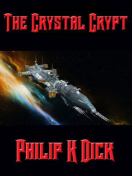 Title: The Crystal Crypt, Author: Philip K. Dick