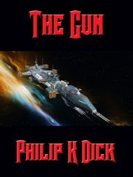 Title: The Gun, Author: Philip K. Dick