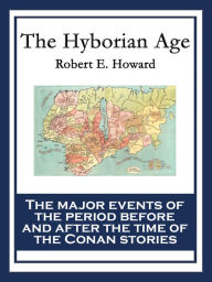 Title: The Hyborian Age, Author: Robert E. Howard