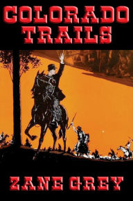 Title: Colorado Trails, Author: Zane Grey