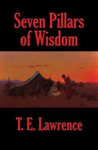 Title: Seven Pillars of Wisdom (Rediscovered Books): A Triumph, Author: T. E. Lawrence