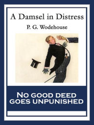 Title: A Damsel in Distress: With linked Table of Contents, Author: P. G. Wodehouse