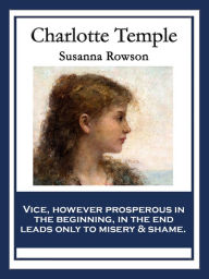 Title: Charlotte Temple: With linked Table of Contents, Author: Susanna Rowson