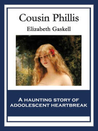 Title: Cousin Phillis: With linked Table of Contents, Author: Elizabeth Gaskell