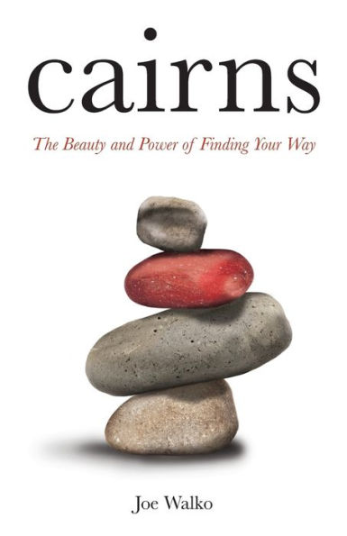 Cairns: The Beauty and Power of Finding Your Way