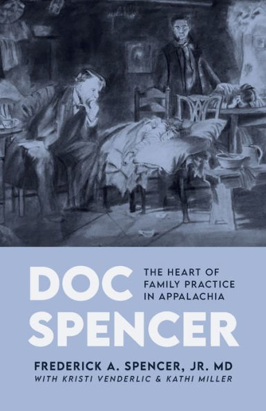 Doc Spencer: The Heart of Family Practice in Appalachia