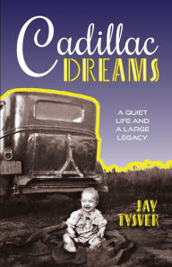 Title: Cadillac Dreams, Author: Jay Tysver