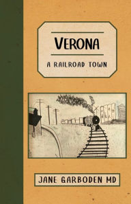 Title: Verona: A Railroad Town, Author: Jane Garboden