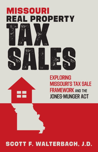 Missouri Real Property Tax Sales: Exploring Missouri's Tax Sale Framework and the Jones-Munger Act