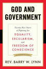 God and Government: Twenty-Five Years of Fighting for Equality, Secularism, and Freedom Of Conscience