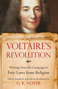 Title: Voltaire's Revolution: Writings from His Campaign to Free Laws from Religion, Author: G. K. Noyer