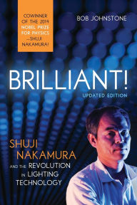 Title: Brilliant!: Shuji Nakamura And the Revolution in Lighting Technology, Author: Bob  Johnstone