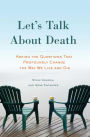 Let's Talk About Death: Asking the Questions that Profoundly Change the Way We Live and Die