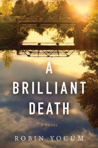 Title: A Brilliant Death, Author: Robin Yocum