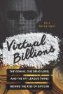 Virtual Billions: The Genius, the Drug Lord, and the Ivy League Twins behind the Rise of Bitcoin