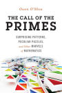 The Call of the Primes: Surprising Patterns, Peculiar Puzzles, and Other Marvels of Mathematics