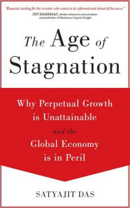 Free books torrents downloads The Age of Stagnation: Why Perpetual Growth is Unattainable and the Global Economy is in Peril English version 9781633881587  by Satyajit Das