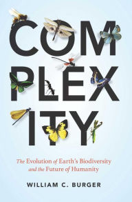 Title: Complexity: The Evolution of Earth's Biodiversity and the Future of Humanity, Author: William C. Burger