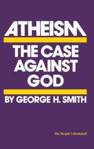 Atheism: The Case Against God