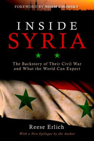 Title: Inside Syria: The Backstory of Their Civil War and What the World Can Expect, Author: Reese Erlich