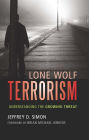 Lone Wolf Terrorism: Understanding the Growing Threat
